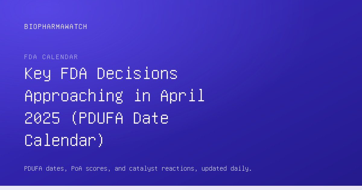 Key FDA Decisions Approaching in April 2025 (PDUFA Date Calendar ...